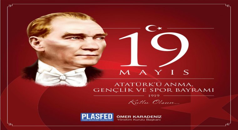 19 Mayıs Atatürk'ü Anma Gençlik ve Spor Bayramı Kutlu Olsun.