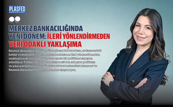 Ekonomi ve Finans Uzmanı Gözde İlter Çağıl, PLASFED Dergi için yazdı...