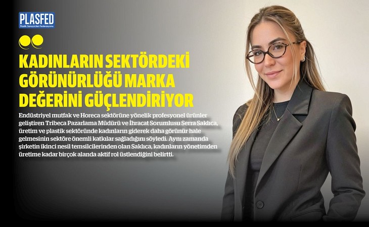 Kadınların Sektördeki Yükselen Rolünü Serra Saklıca İle Konuştuk