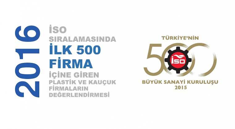 2016 İSO Sıralamasında İlk 500 Firma İçine Giren Plastik ve Kauçuk Firmalarının Değerlendirmesi